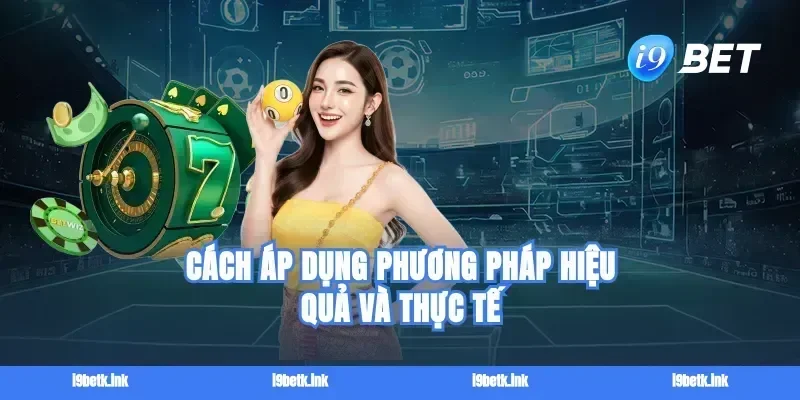 Cách áp dụng phương pháp hiệu quả và thực tế