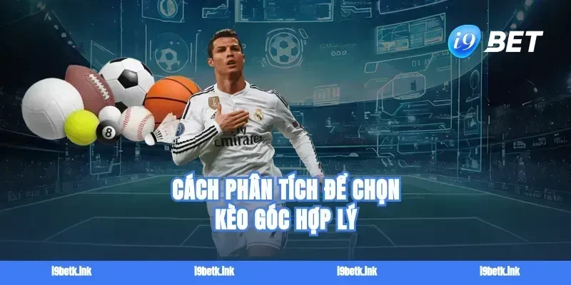 Cách phân tích để chọn kèo góc hợp lý